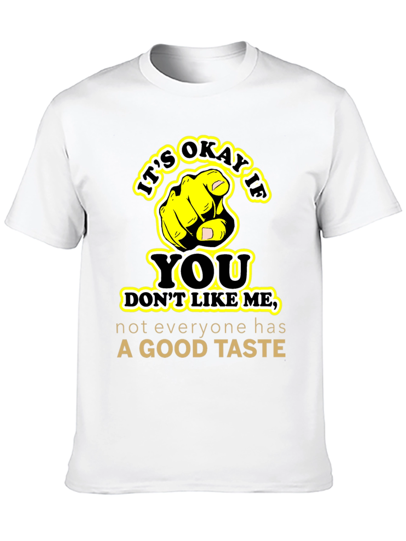 Funny Sarcastic Graphic Tee - Good Taste Shirt