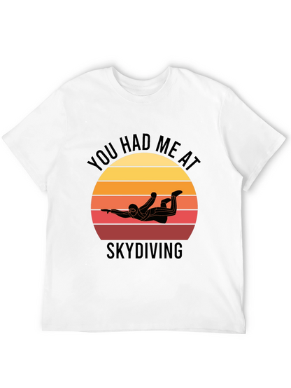 Skydiving T-Shirt: You Had Me at Skydiving