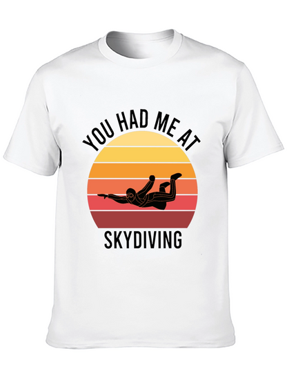 Skydiving T-Shirt: You Had Me at Skydiving