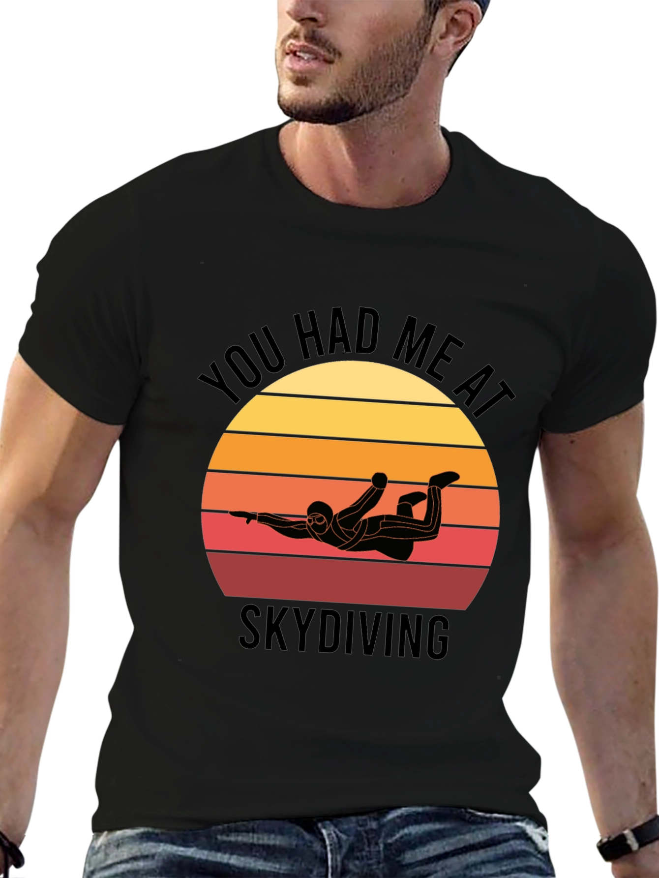 Skydiving T-Shirt: You Had Me at Skydiving