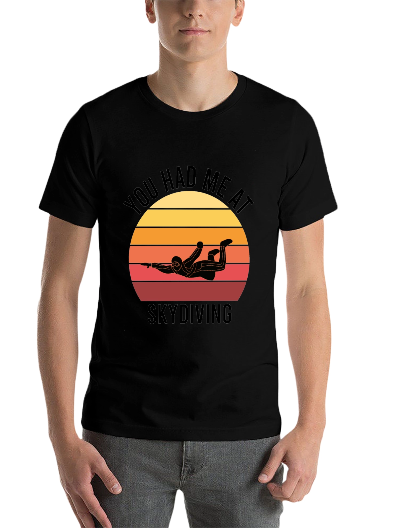 Skydiving T-Shirt: You Had Me at Skydiving