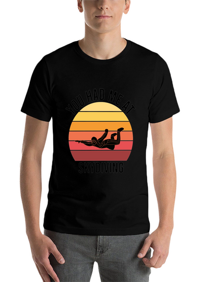 Skydiving T-Shirt: You Had Me at Skydiving