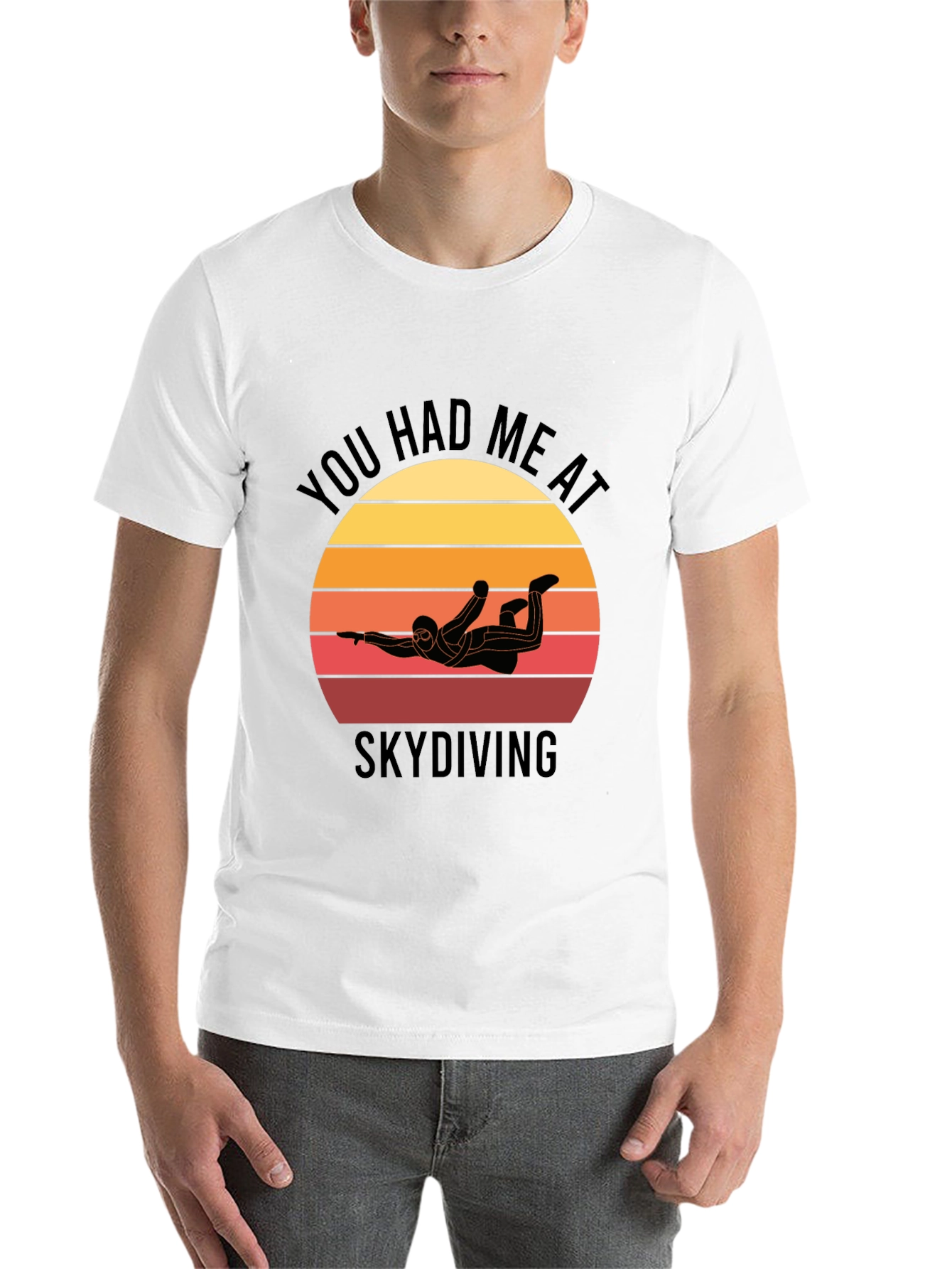 Skydiving T-Shirt: You Had Me at Skydiving