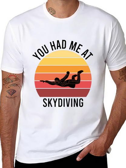 Skydiving T-Shirt: You Had Me at Skydiving