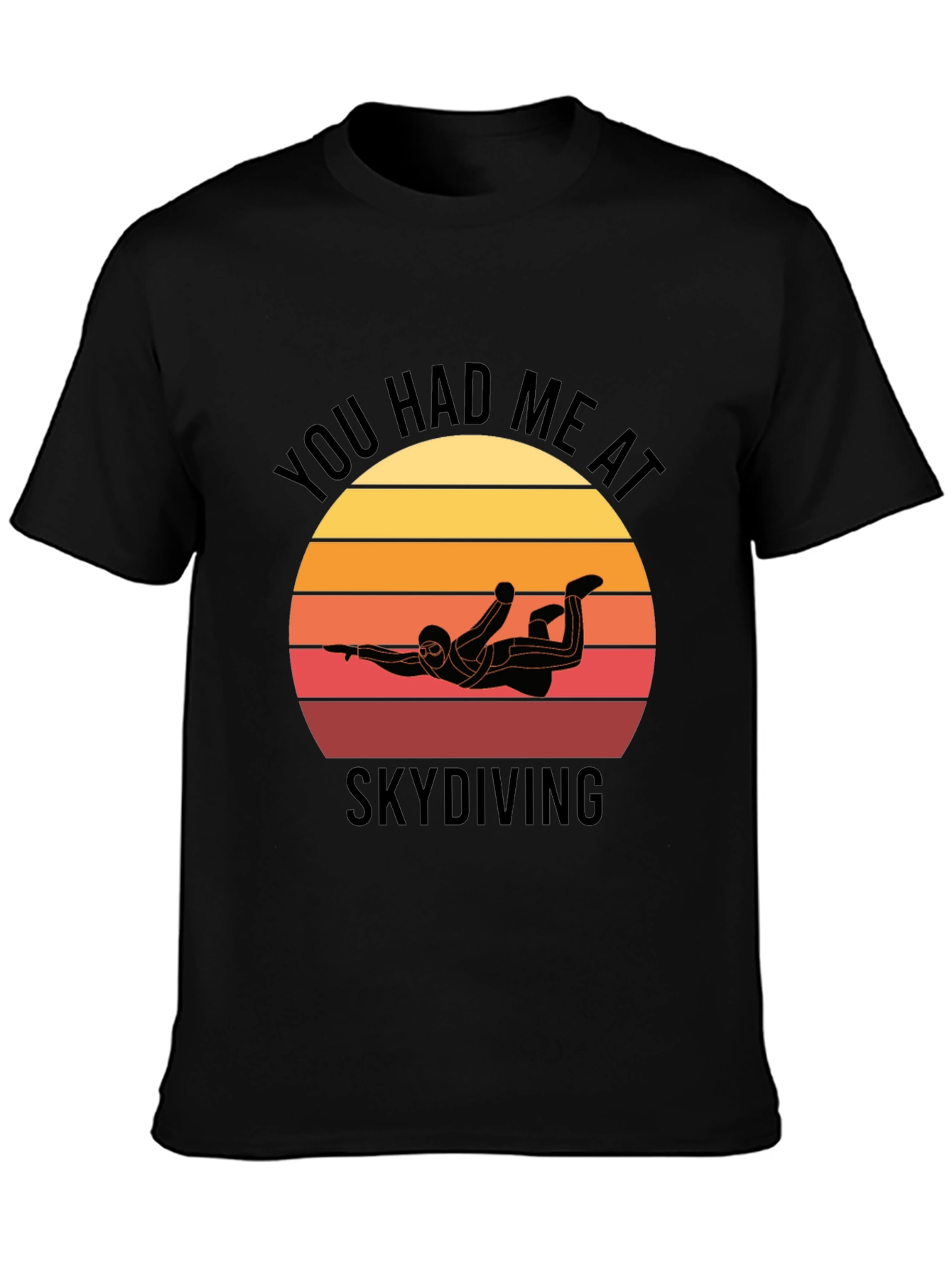 Skydiving T-Shirt: You Had Me at Skydiving