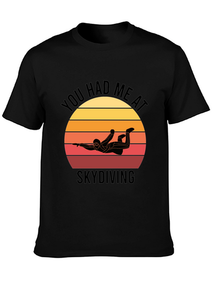 Skydiving T-Shirt: You Had Me at Skydiving