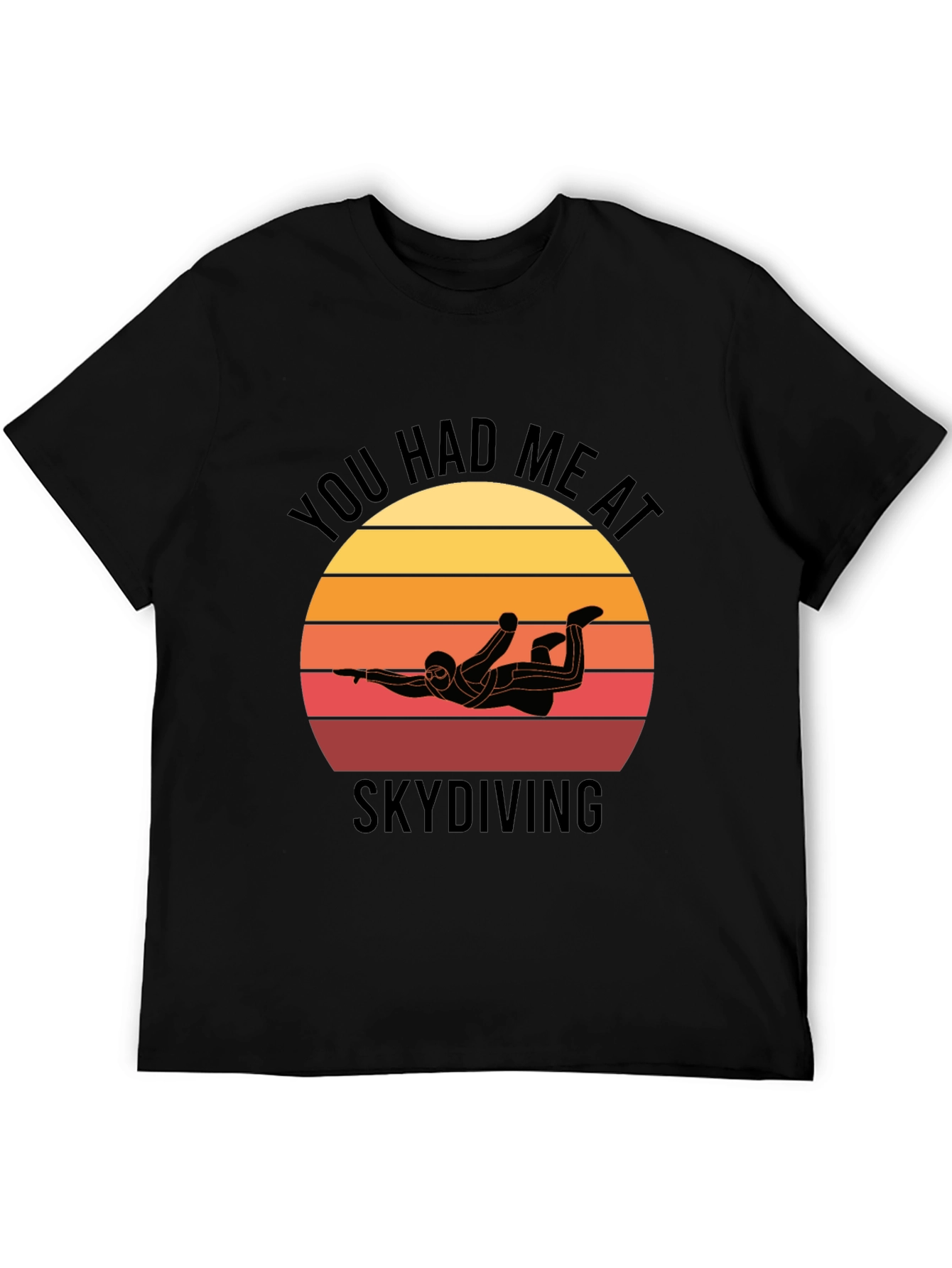 Skydiving T-Shirt: You Had Me at Skydiving