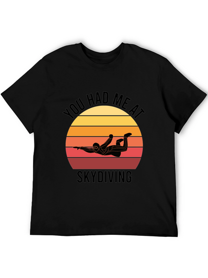 Skydiving T-Shirt: You Had Me at Skydiving