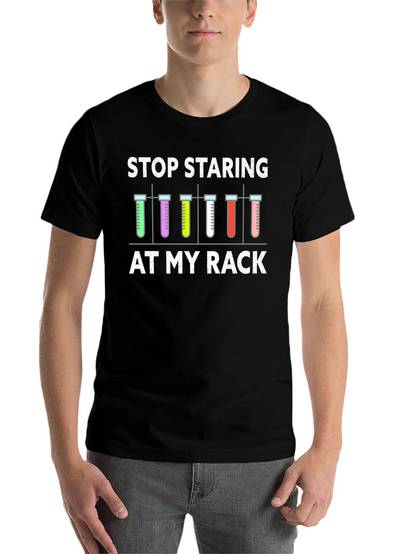 Stop Staring At My Rack T-Shirt