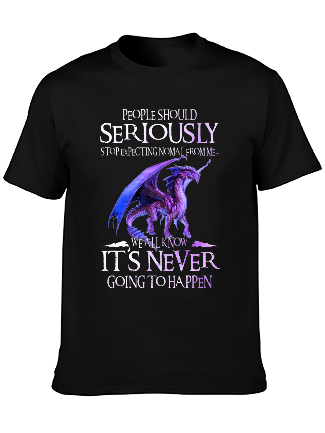 Dragon Graphic T-Shirt - Seriously Never Going to Happen
