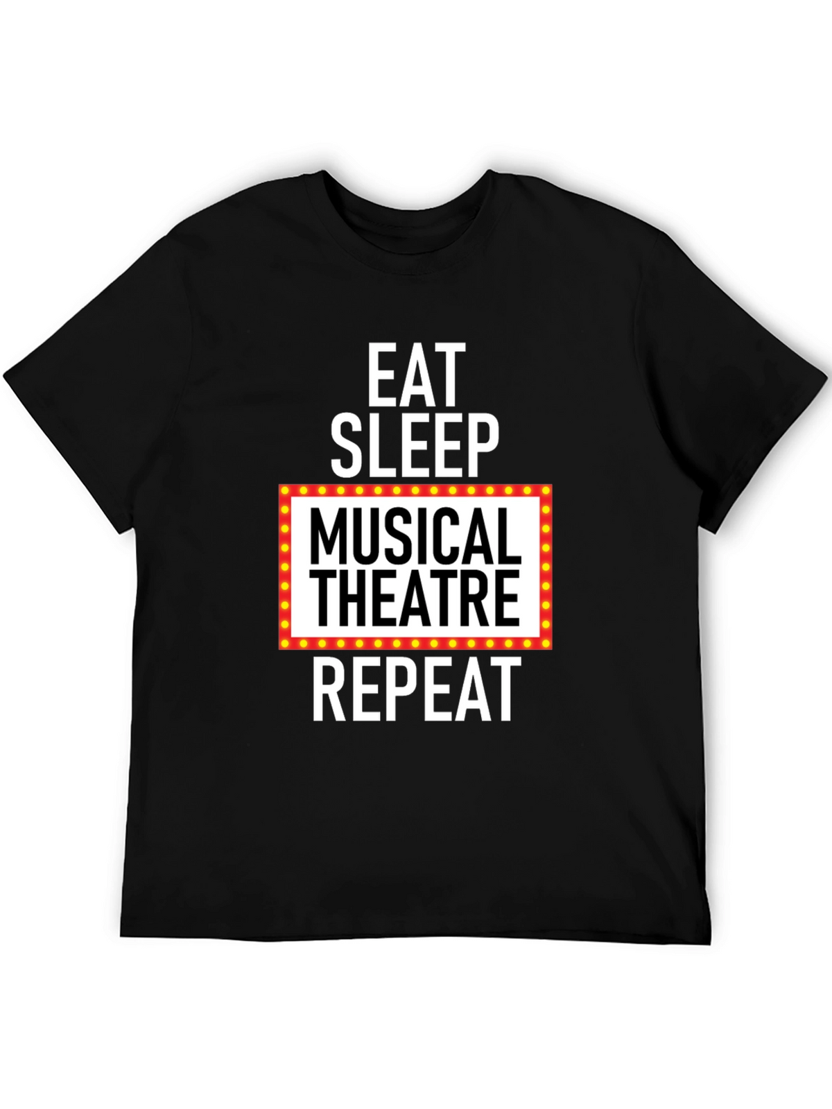 Eat Sleep Musical Theatre Repeat Graphic T-Shirt