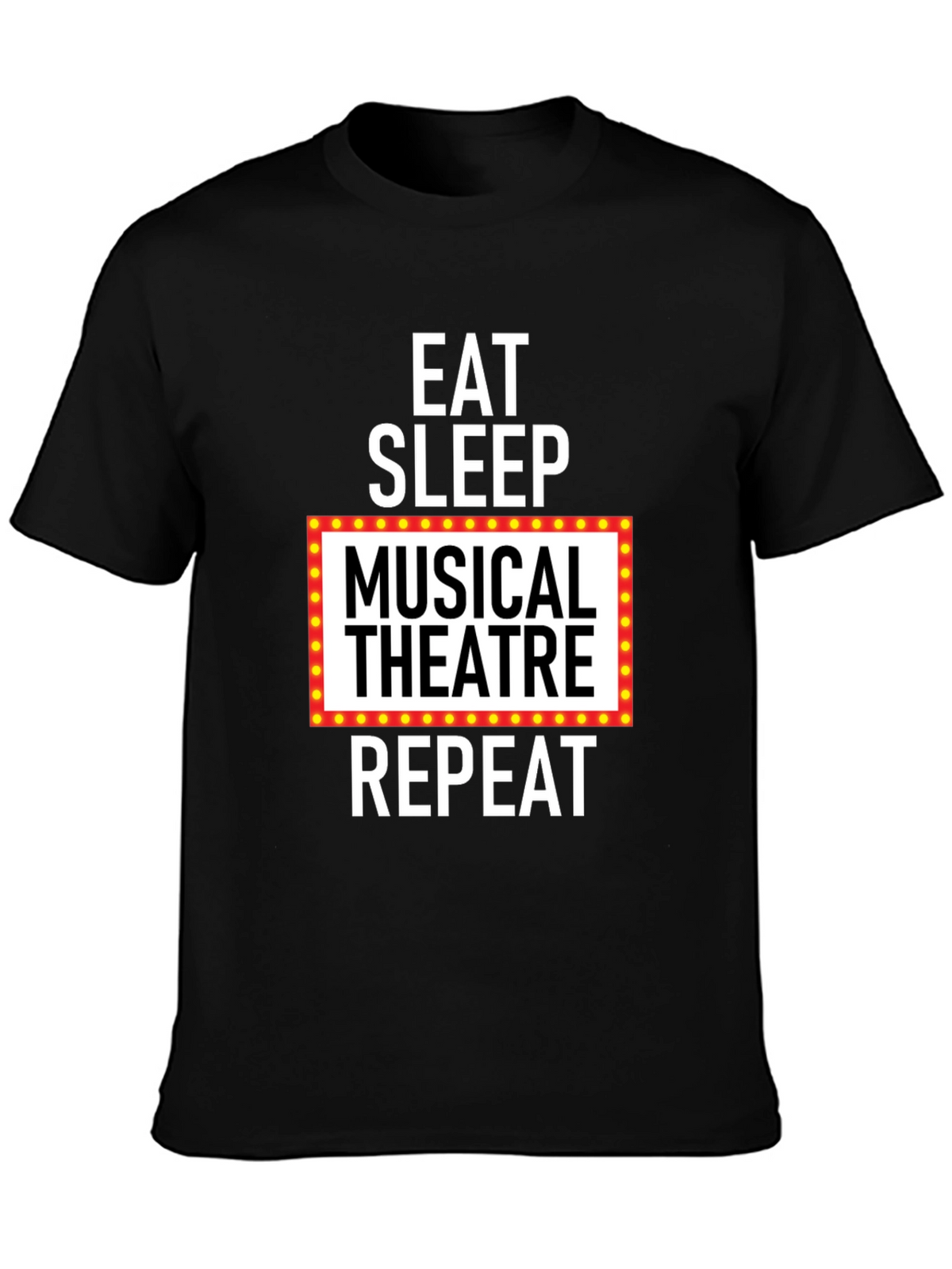 Eat Sleep Musical Theatre Repeat Graphic T-Shirt