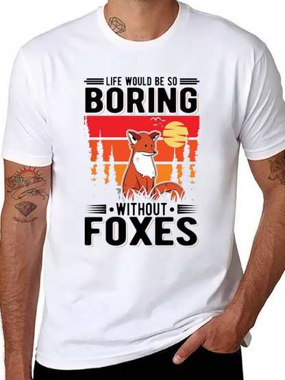 Life Would Be So Boring Without Foxes T-Shirt