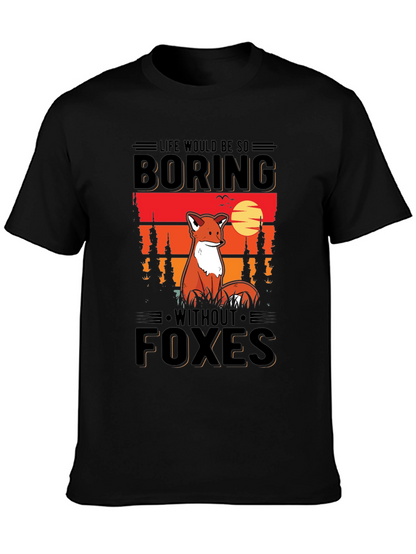 Life Would Be So Boring Without Foxes T-Shirt