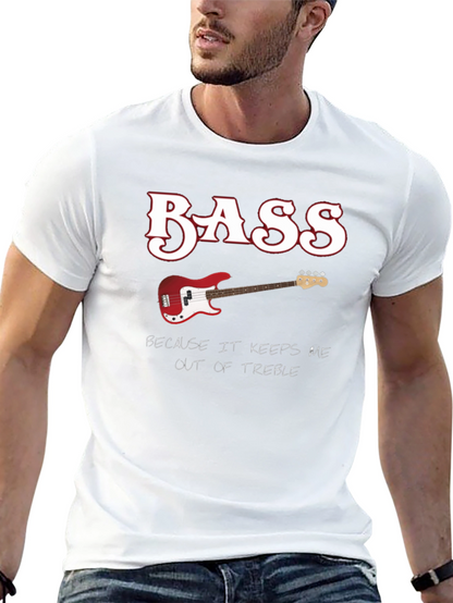 Bass Guitar Keeps Me Out of Treble T-Shirt