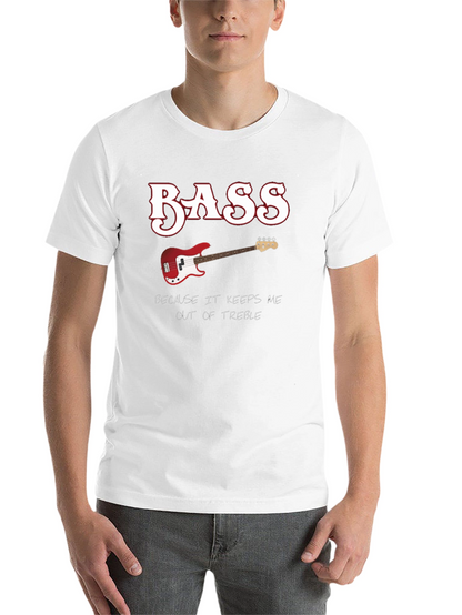 Bass Guitar Keeps Me Out of Treble T-Shirt
