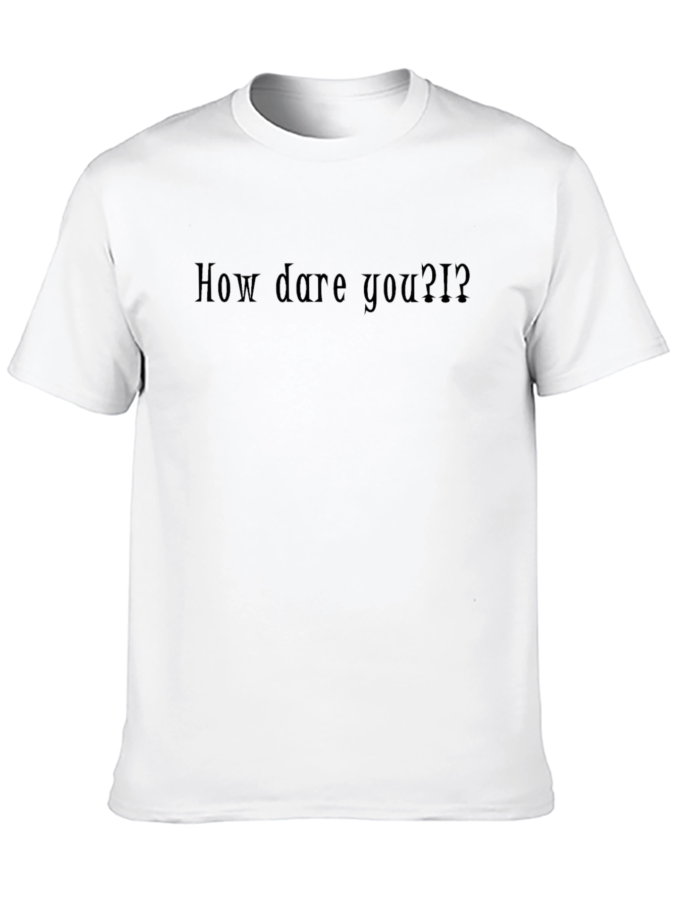 How Dare You?! Black Graphic T-Shirt