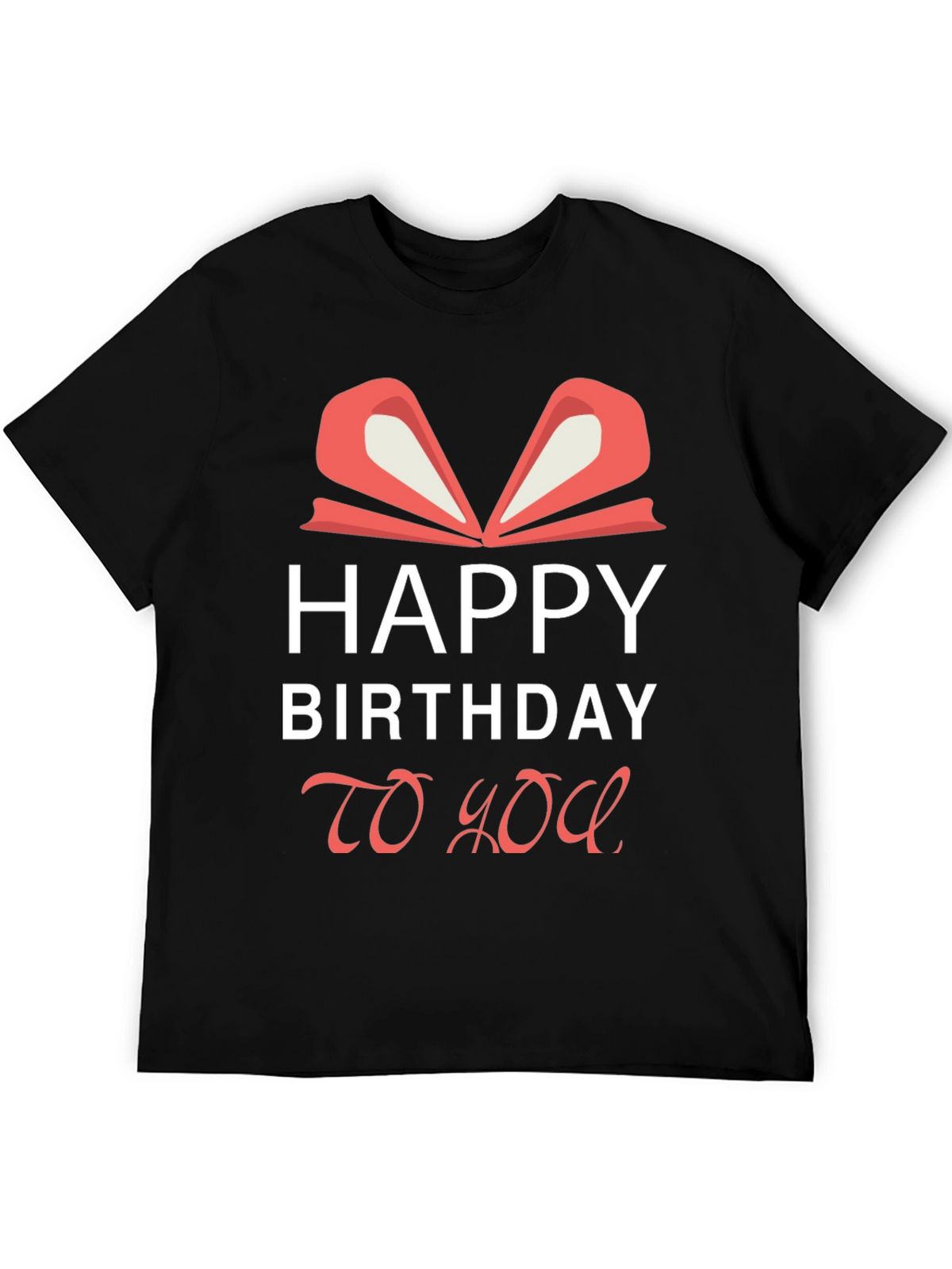Happy Birthday To You Graphic Tee