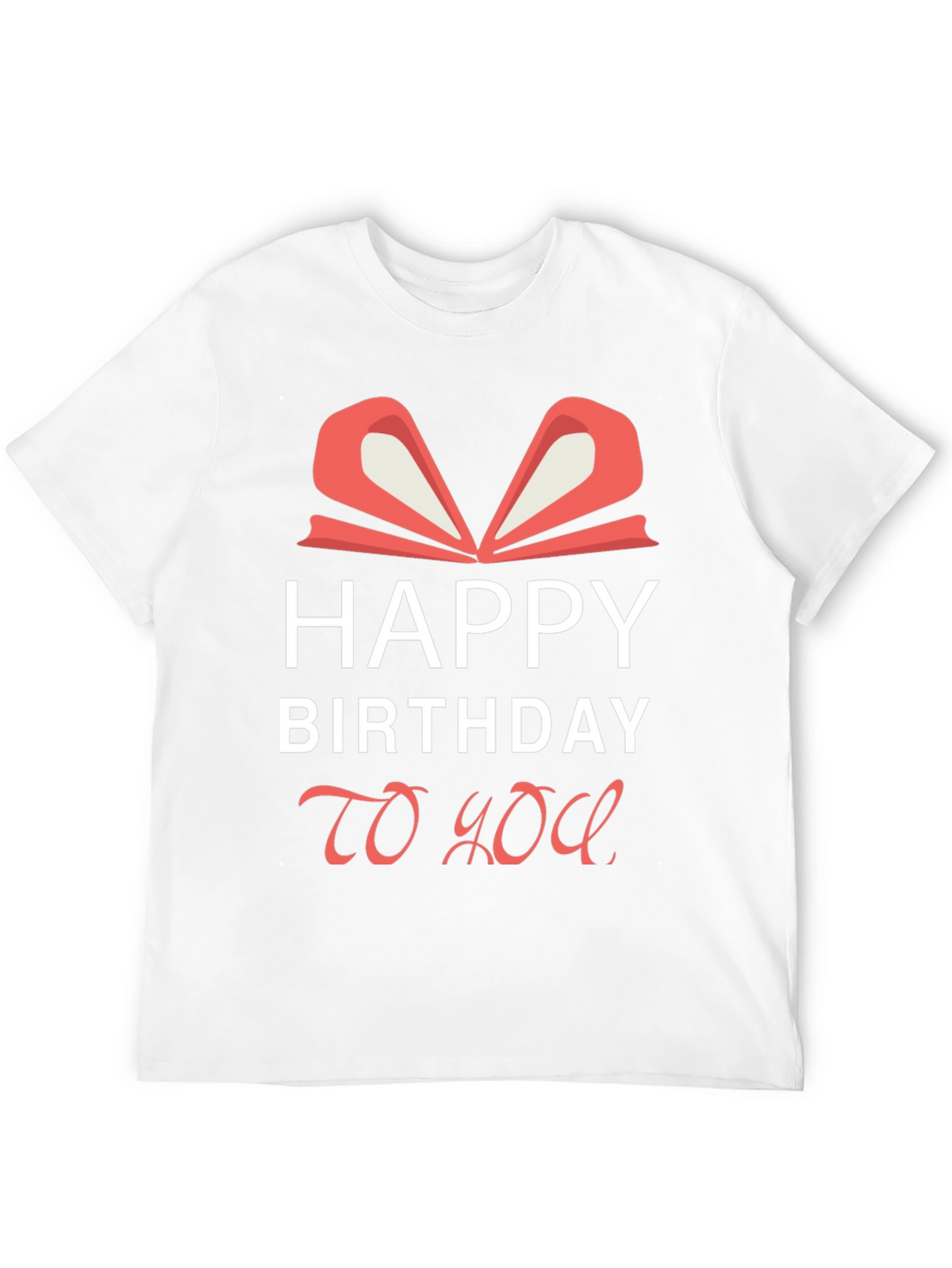 Happy Birthday To You Graphic Tee