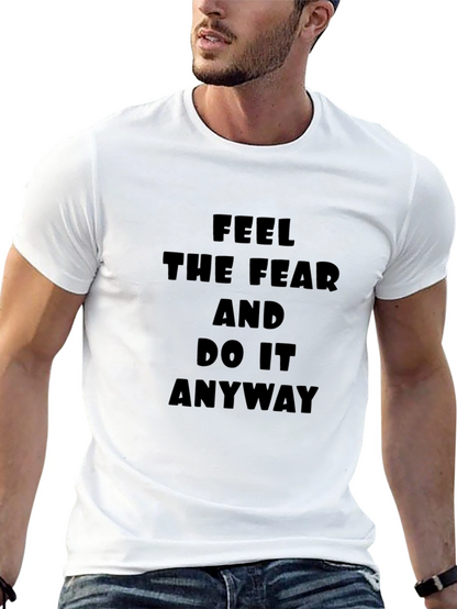 Feel The Fear T-Shirt: Motivational Black Tee
