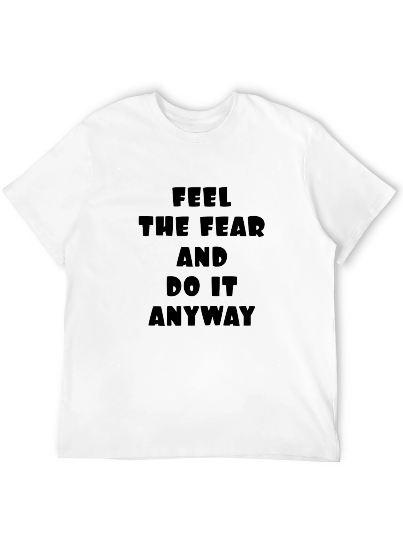 Feel The Fear T-Shirt: Motivational Black Tee