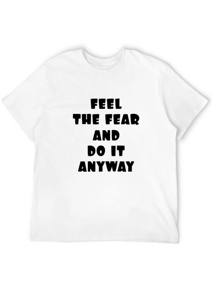 Feel The Fear T-Shirt: Motivational Black Tee