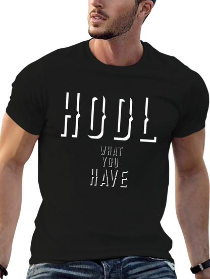 HODL What You Have Crypto T-Shirt
