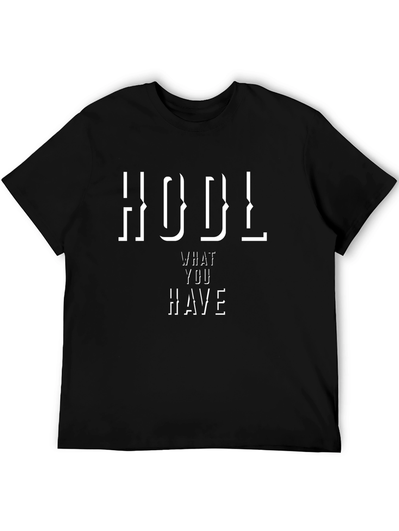 HODL What You Have Crypto T-Shirt