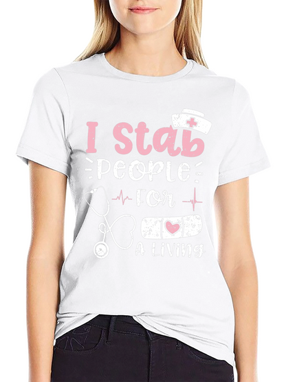 I Stab People For A Living Nurse T-Shirt