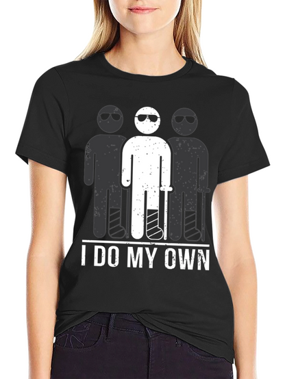 I Do My Own Stunts T-Shirt Funny Broken Leg