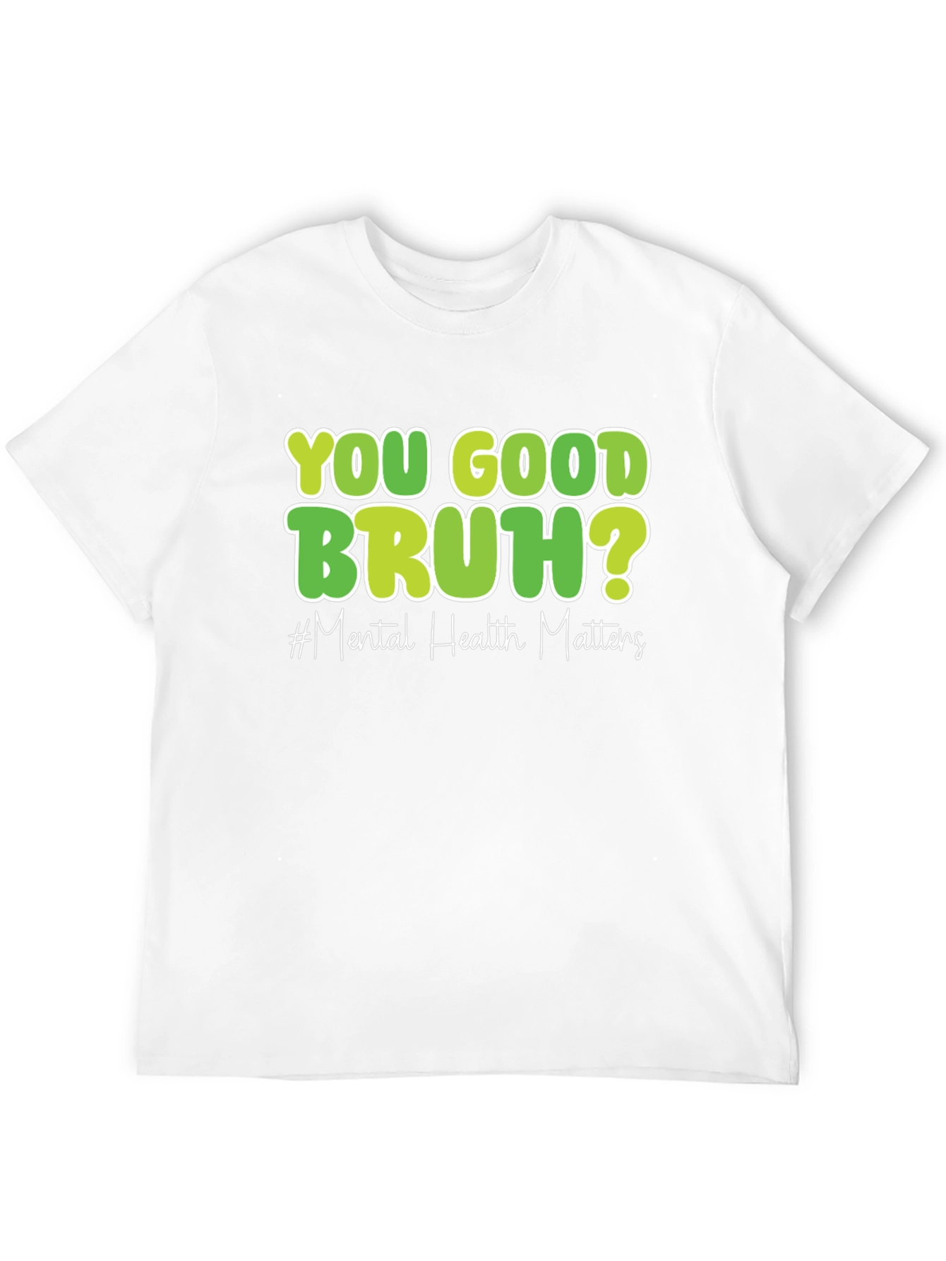 You Good Bruh? Mental Health Matters T-Shirt