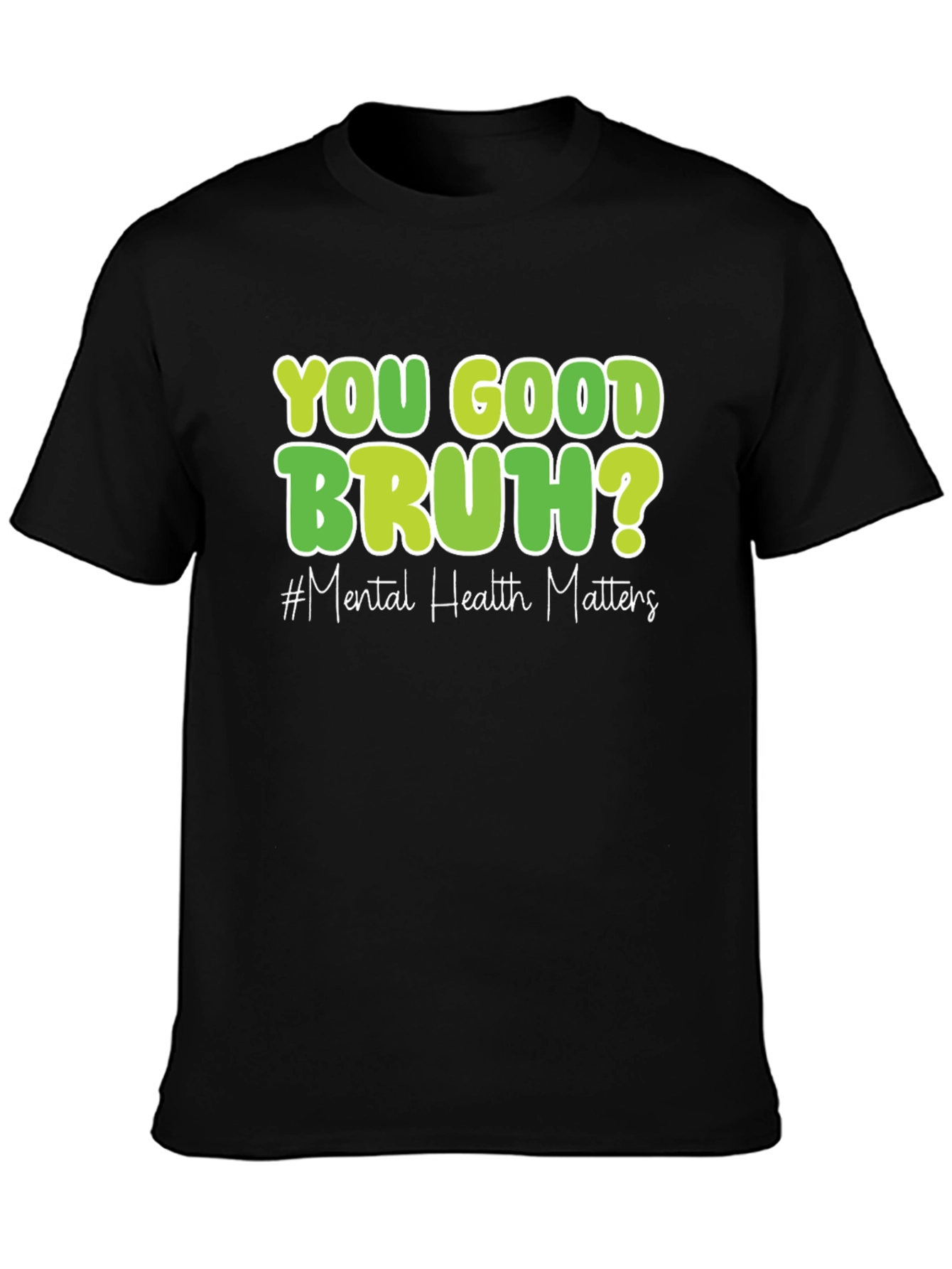 You Good Bruh? Mental Health Matters T-Shirt
