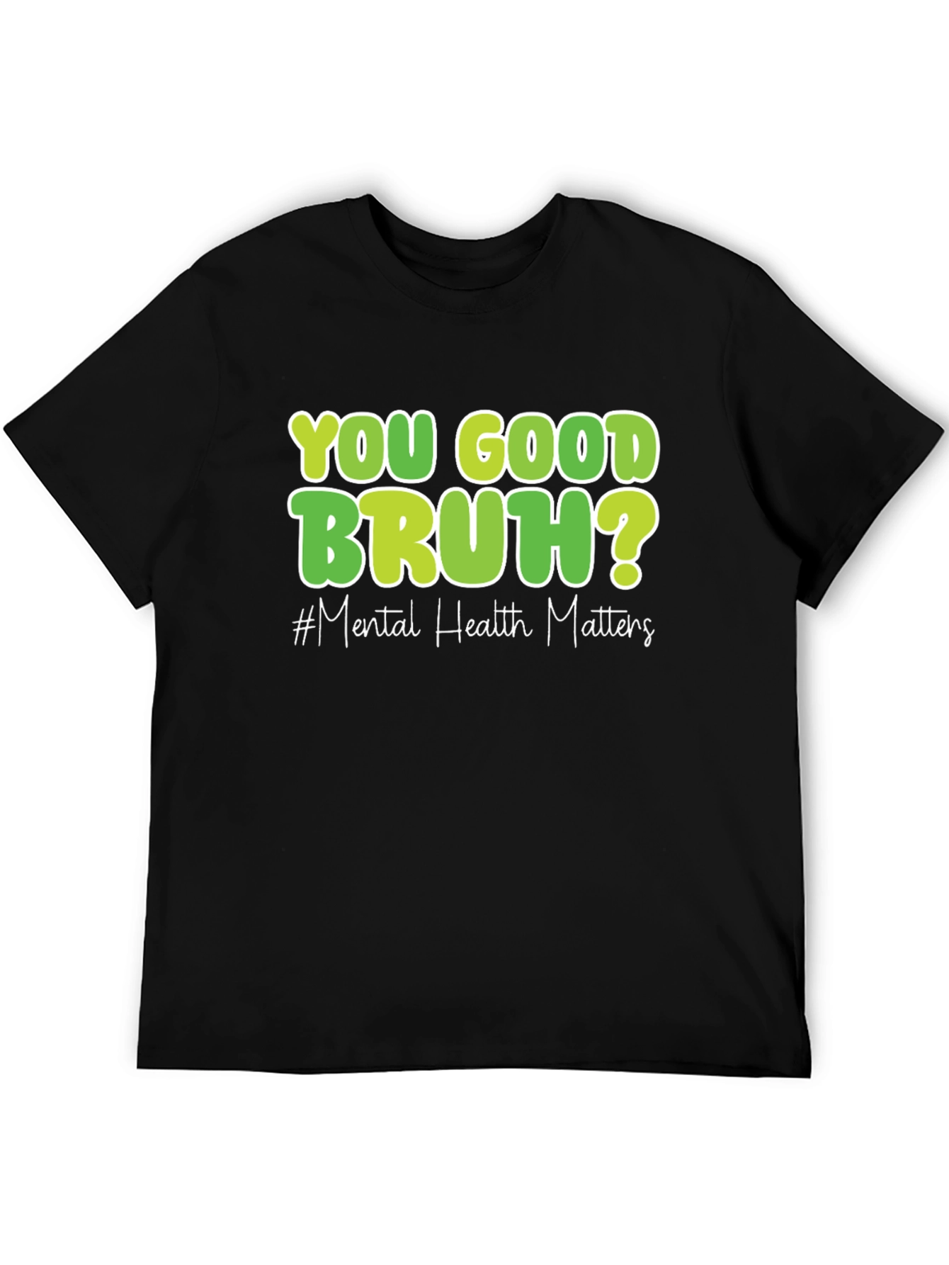 You Good Bruh? Mental Health Matters T-Shirt