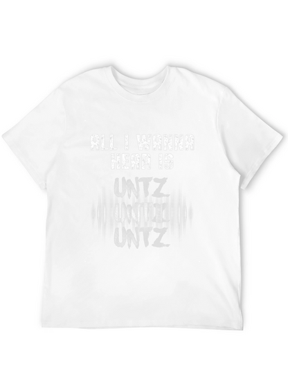 All I Wanna Hear Is Untz Graphic Tee