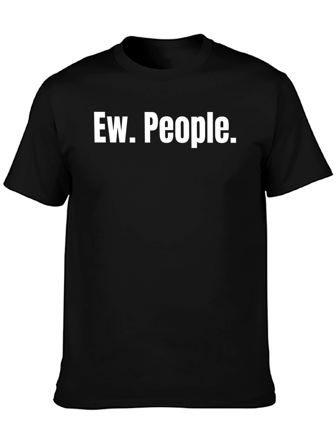 Ew. People. Black T-Shirt - Novelty Graphic Tee