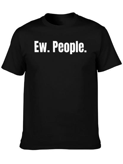 Ew. People. Black T-Shirt - Novelty Graphic Tee