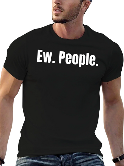 Ew. People. Black T-Shirt - Novelty Graphic Tee