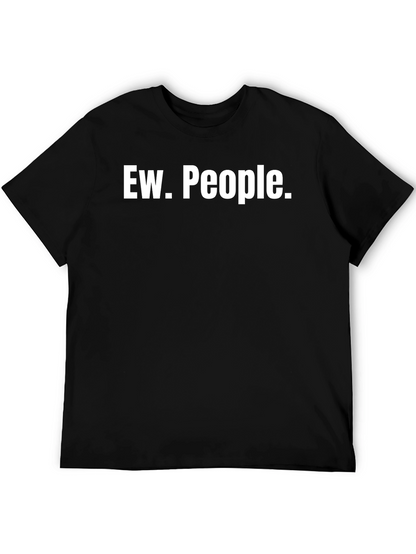 Ew. People. Black T-Shirt - Novelty Graphic Tee