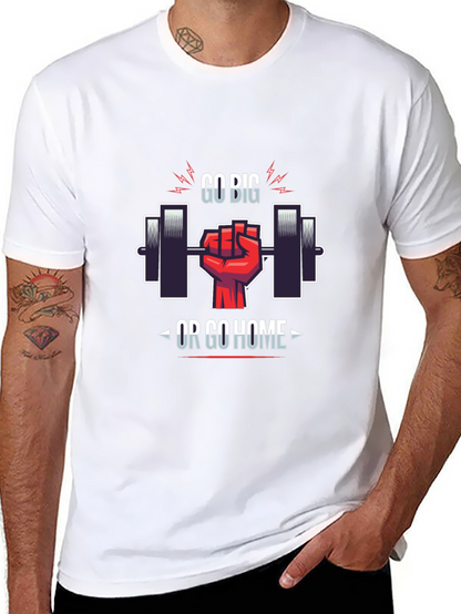 Go Big or Go Home Gym T-Shirt