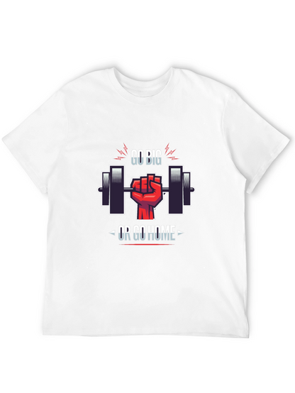 Go Big or Go Home Gym T-Shirt