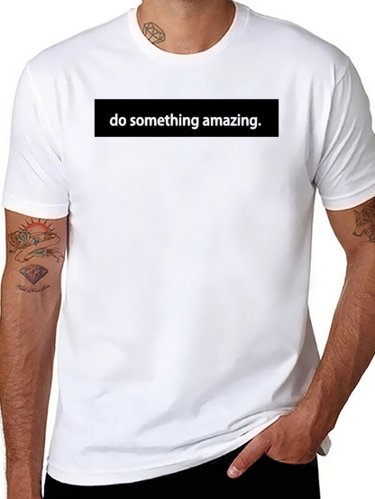 Inspirational Black T-Shirt - Do Something Amazing
