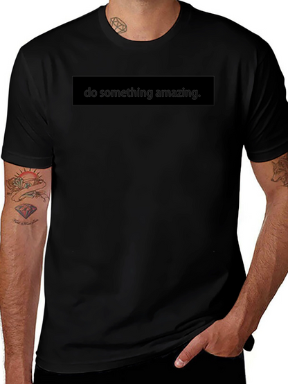 Inspirational Black T-Shirt - Do Something Amazing