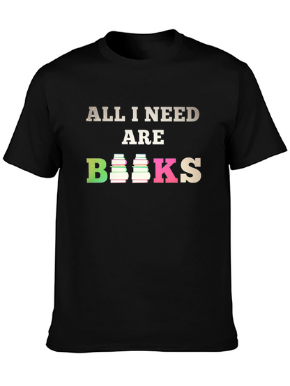 All I Need Are Books T-Shirt