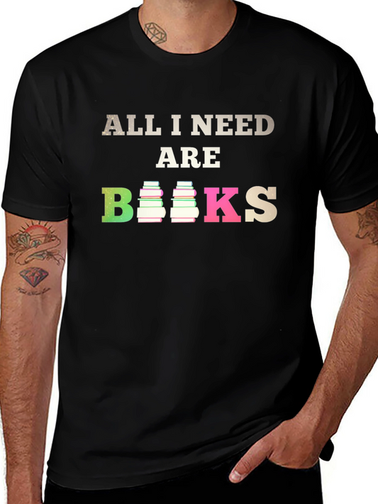 All I Need Are Books T-Shirt