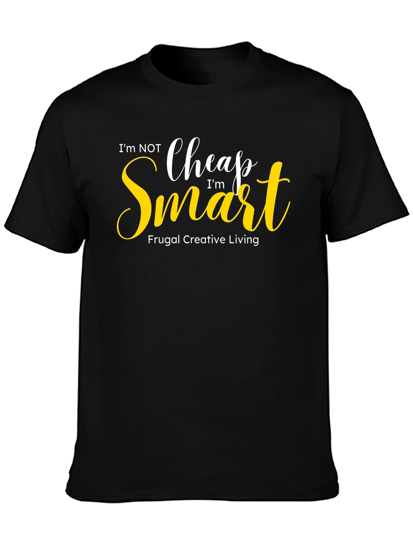 Im Not Cheap Im Smart Graphic Tee