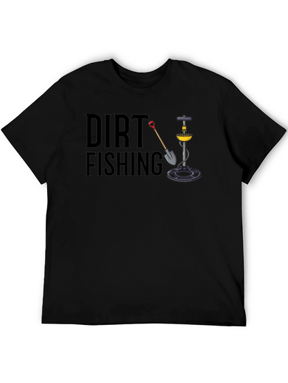 Dirt Fishing T-Shirt - Metal Detecting Tee