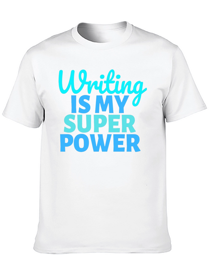 Writing Is My Super Power T-Shirt