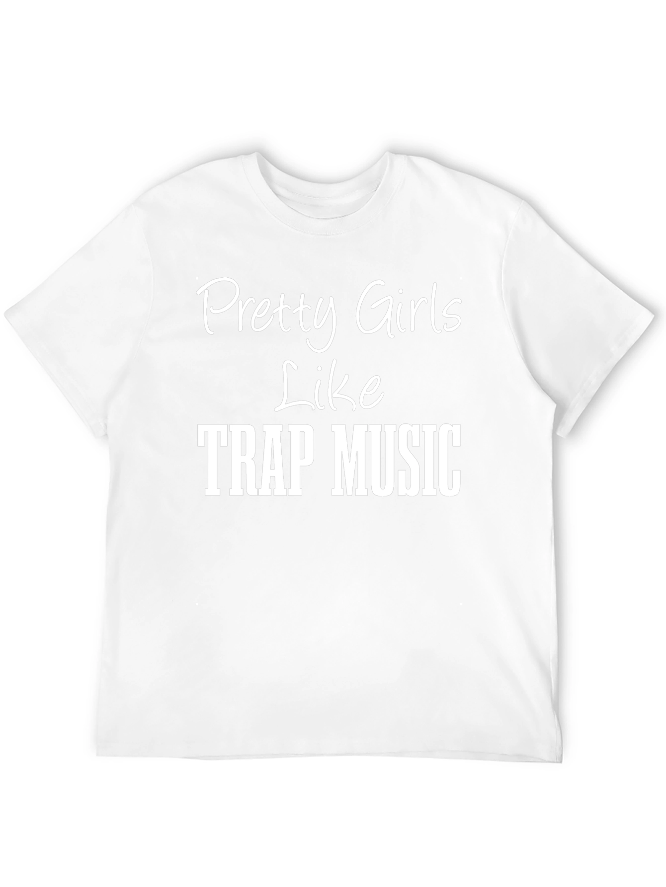 Pretty Girls Like Trap Music T-Shirt