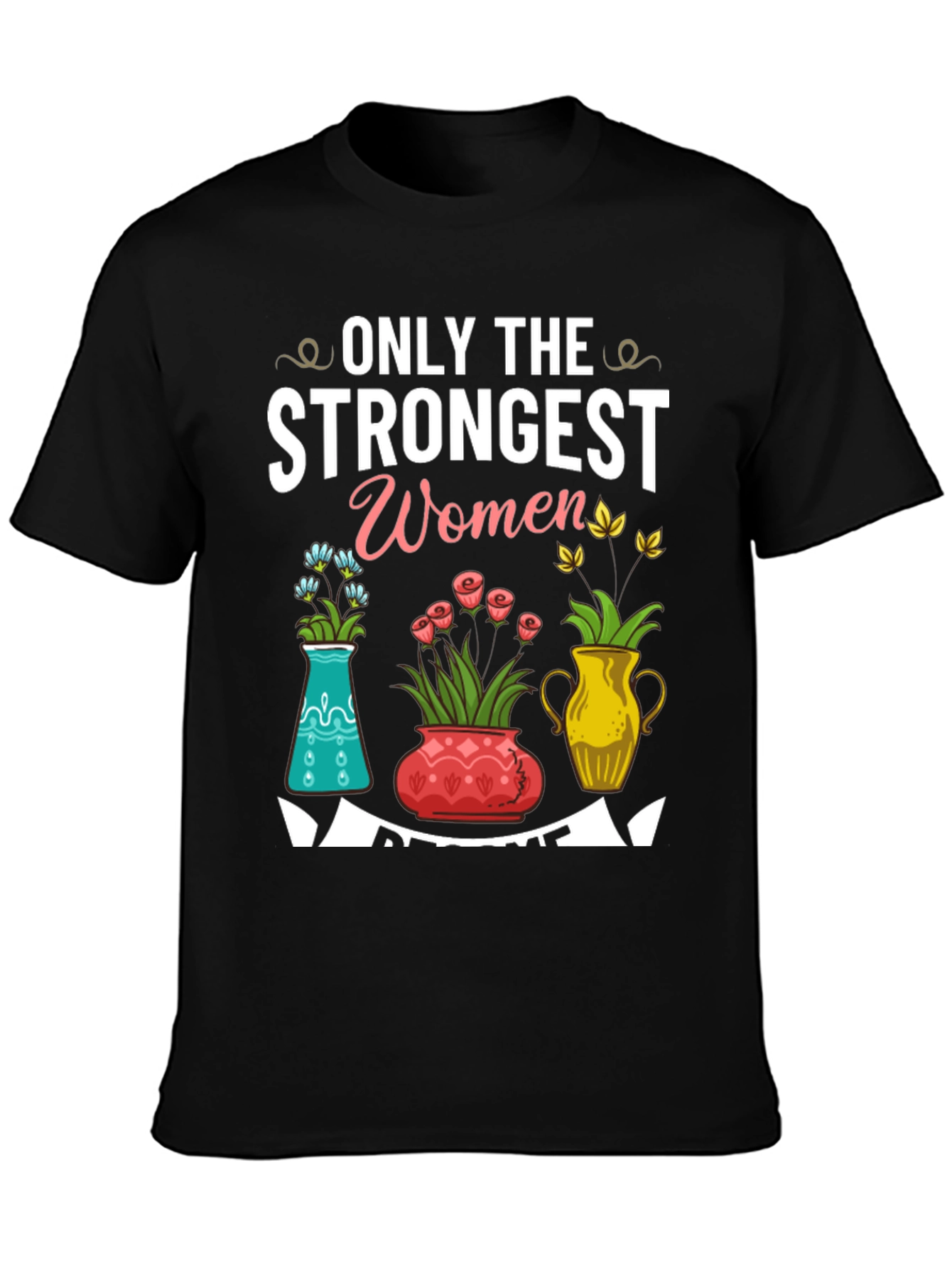 Strongest Women Floral T-Shirt