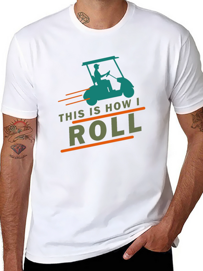 This Is How I Roll Golf Cart Graphic Tee